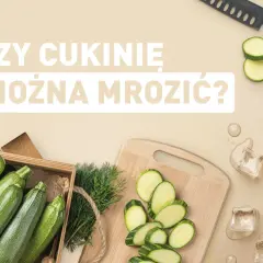 Czy można mrozić cukinię? Oto jak to zrobić prawidłowo