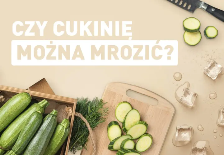 Czy można mrozić cukinię? Oto jak to zrobić prawidłowo